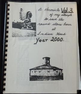 A Chronicle of My Attempts to Save the Round Stone Barn at Indian Head: Volume 3 (2000)